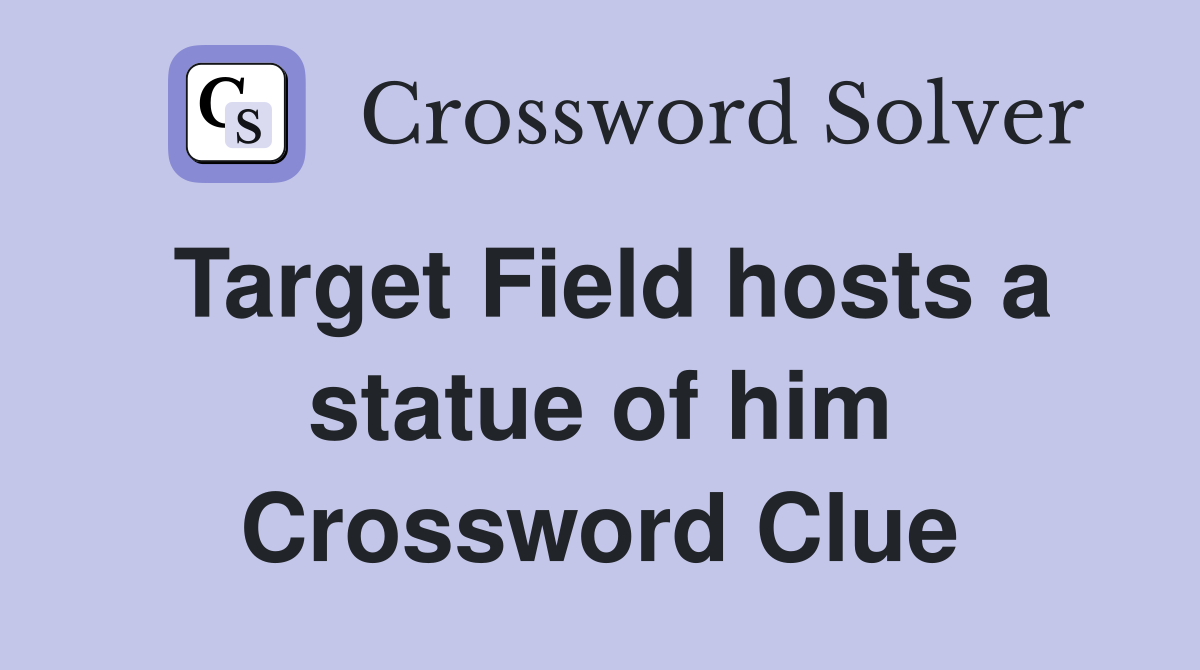 Target Field hosts a statue of him Crossword Clue