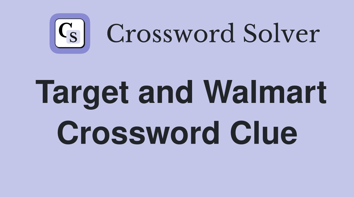 Target and Walmart Crossword Clue