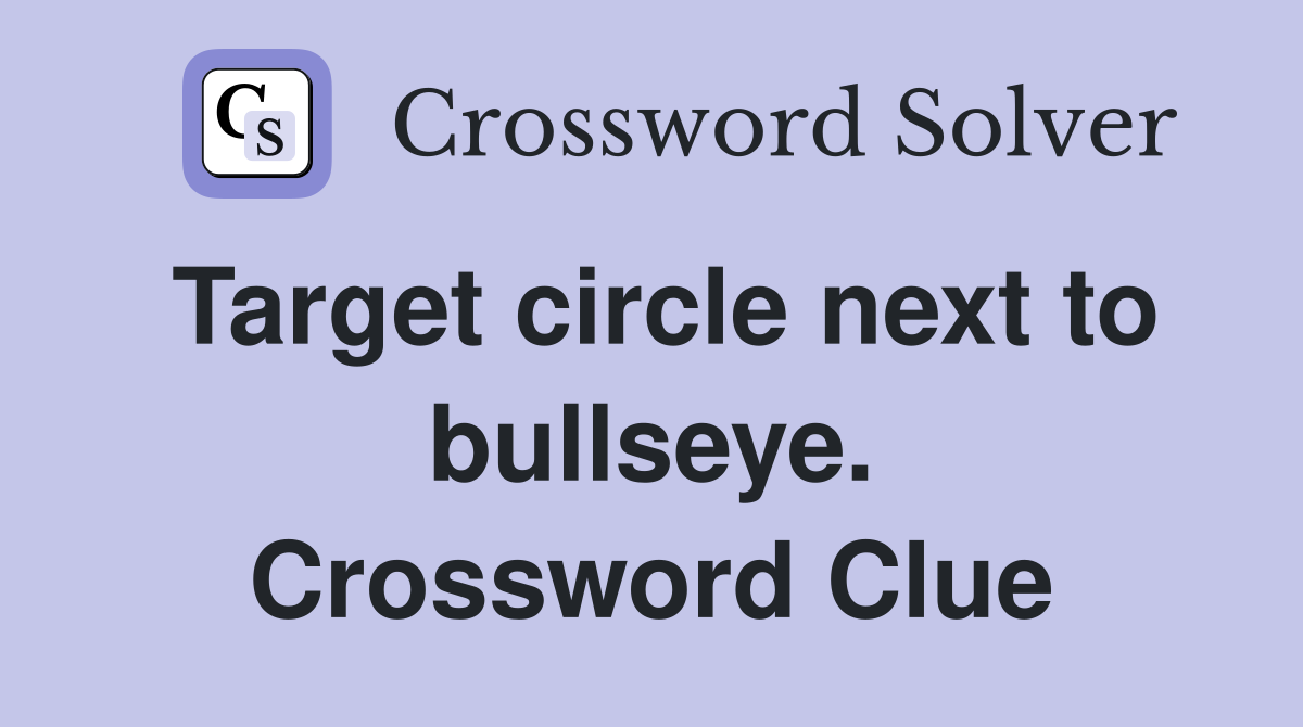 Target circle next to bullseye. Crossword Clue