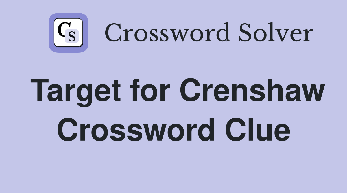 Target for Crenshaw Crossword Clue