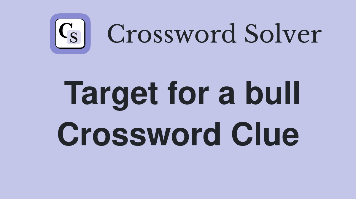 Target for a bull Crossword Clue