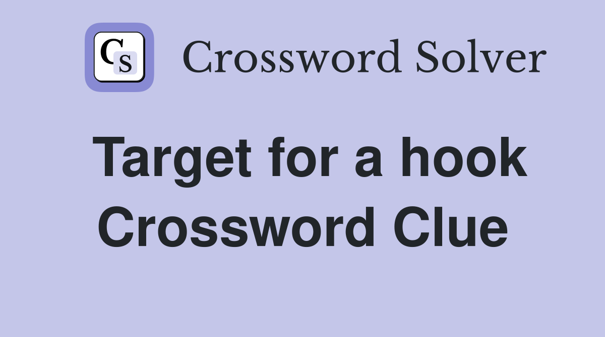 Target for a hook Crossword Clue