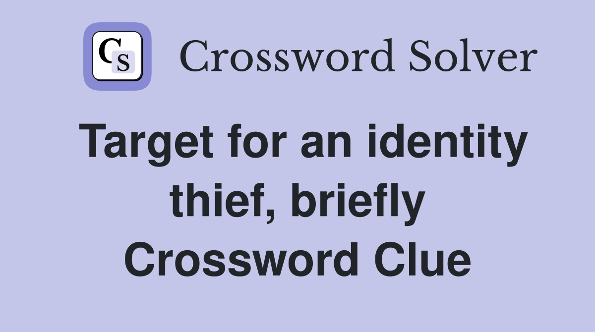 Target for an identity thief, briefly Crossword Clue