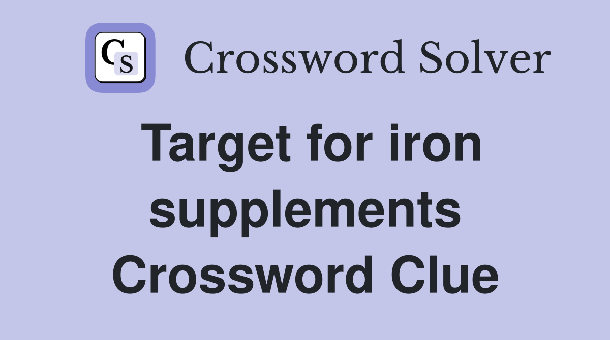 Target for iron supplements Crossword Clue