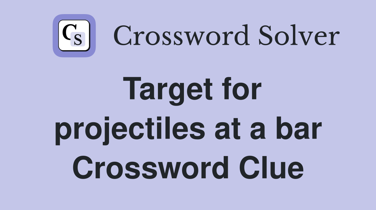 Target for projectiles at a bar Crossword Clue