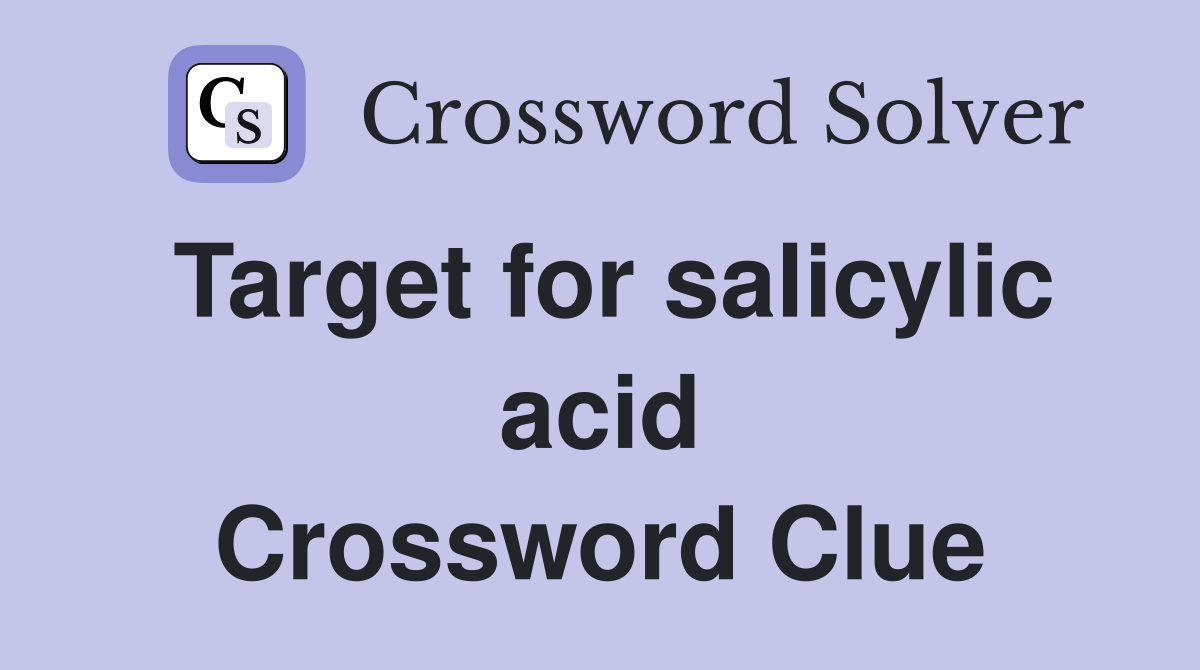 Target for salicylic acid Crossword Clue