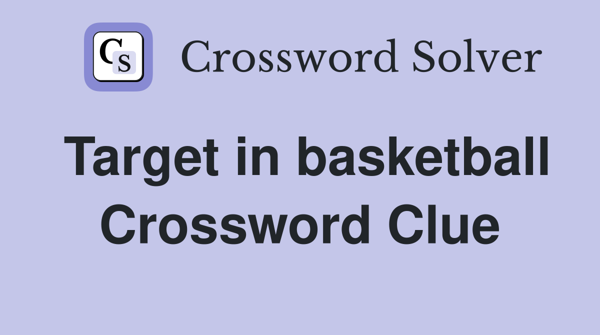 Target in basketball Crossword Clue