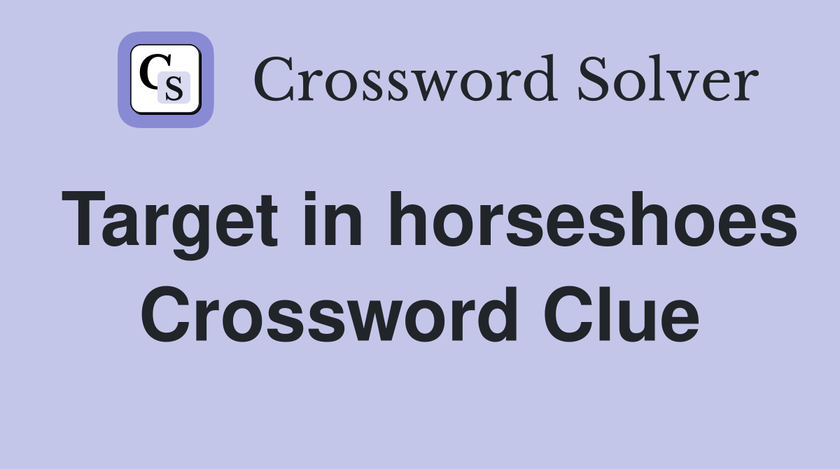 Target in horseshoes Crossword Clue