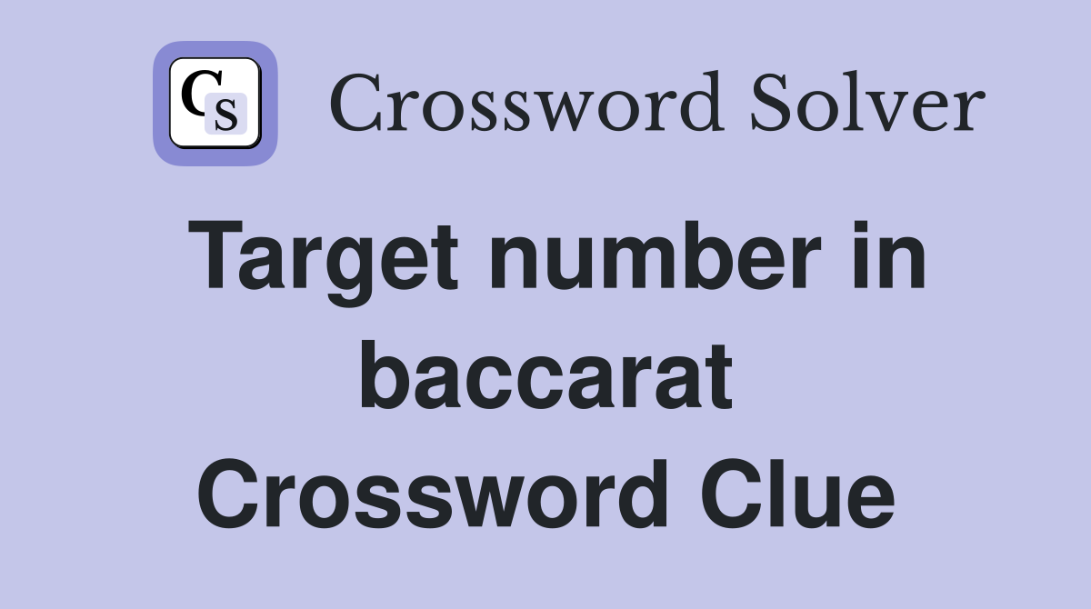 Target number in baccarat Crossword Clue
