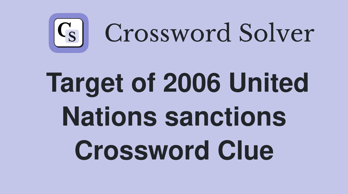 Target of 2006 United Nations sanctions Crossword Clue