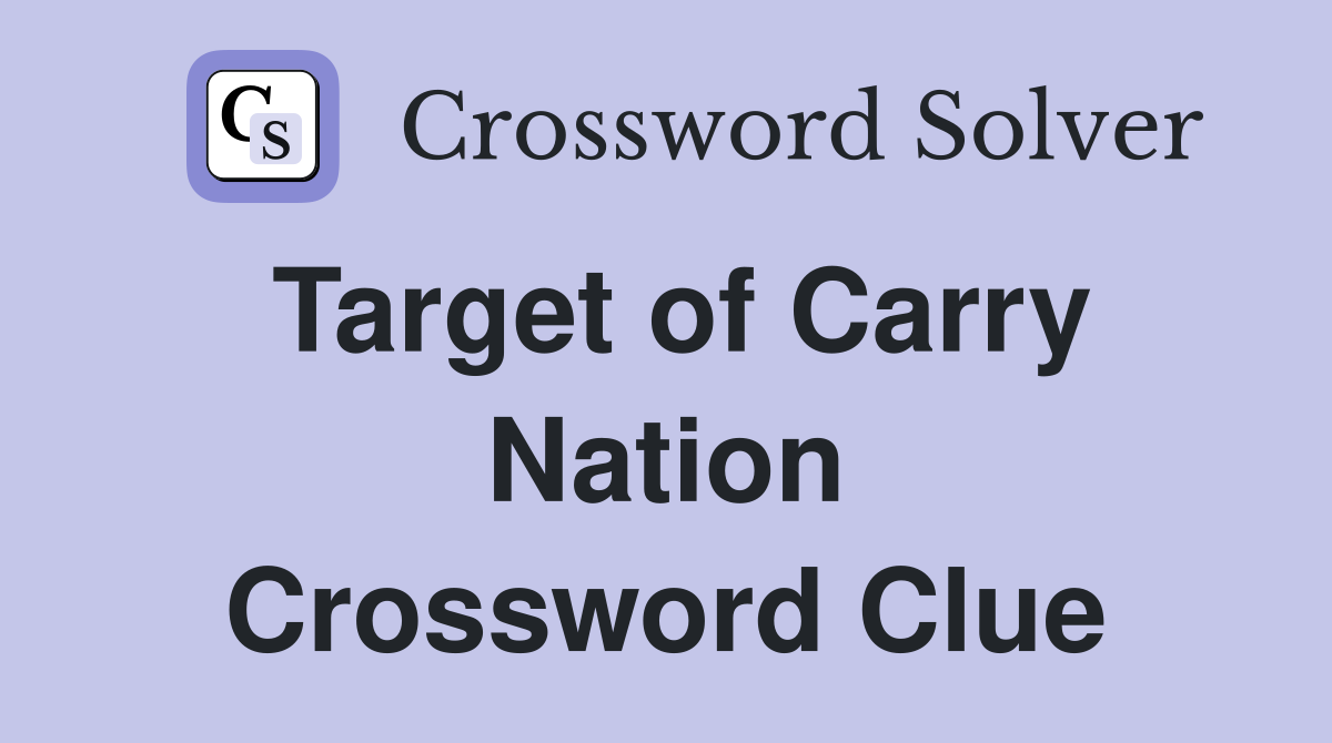 Target of Carry Nation Crossword Clue