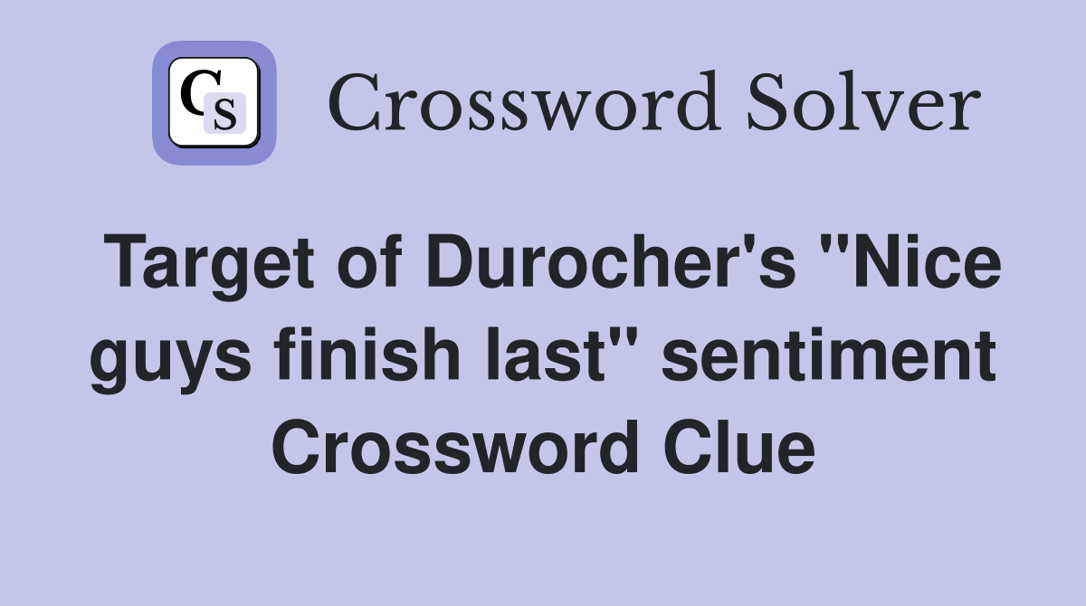 Target of Durocher's "Nice guys finish last" sentiment Crossword Clue