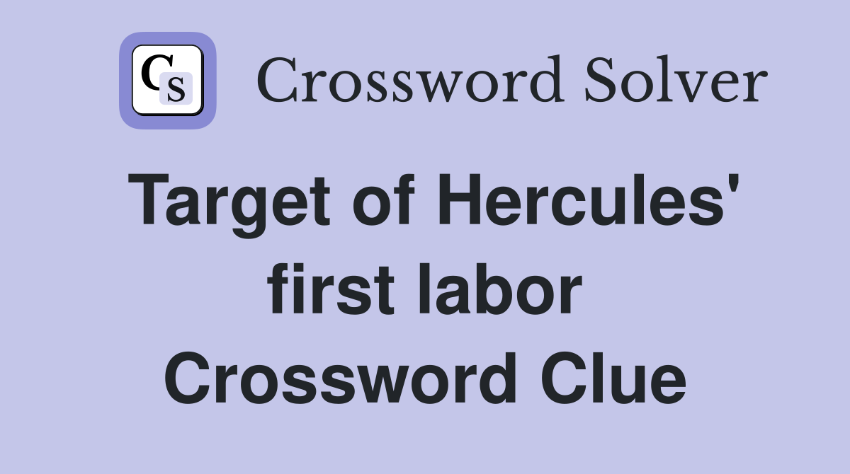 Target of Hercules' first labor Crossword Clue