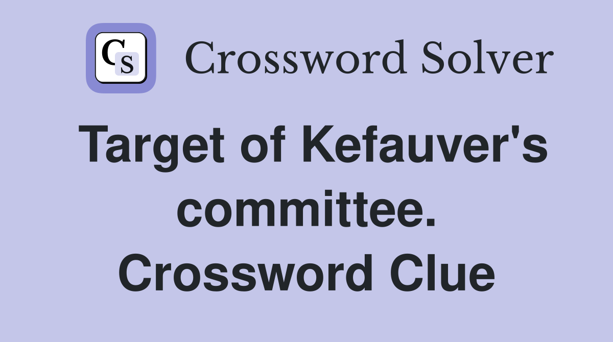 Target of Kefauver's committee. Crossword Clue