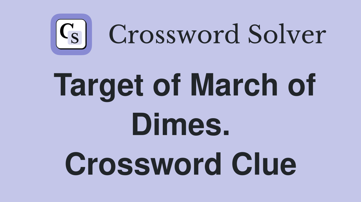 Target of March of Dimes. Crossword Clue