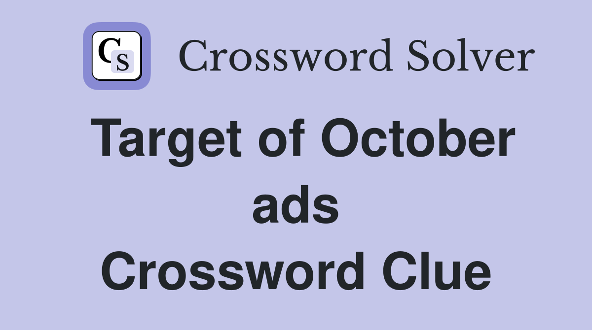 Target of October ads Crossword Clue