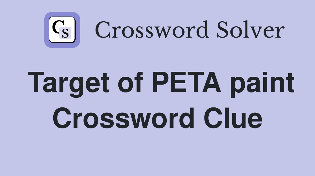 Target of PETA paint Crossword Clue