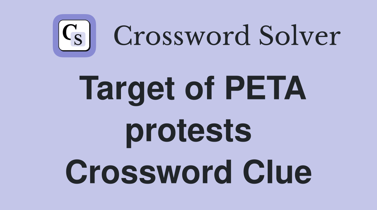 Target of PETA protests Crossword Clue
