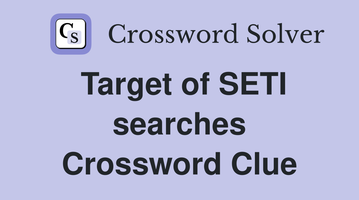 Target of SETI searches Crossword Clue
