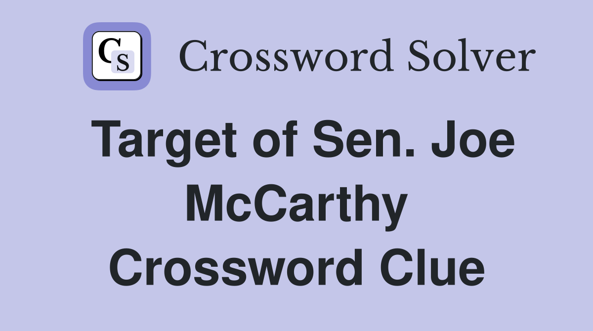 Target of Sen. Joe McCarthy Crossword Clue