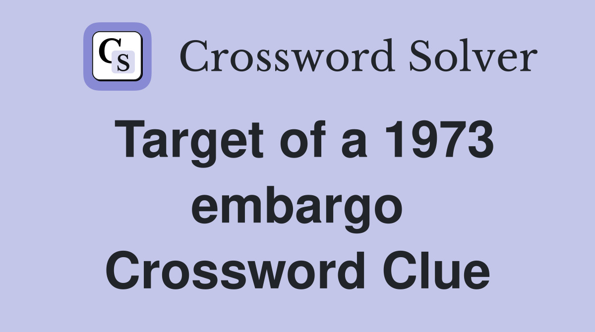 Target of a 1973 embargo Crossword Clue