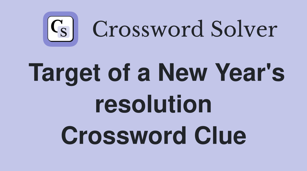 Target of a New Year's resolution Crossword Clue