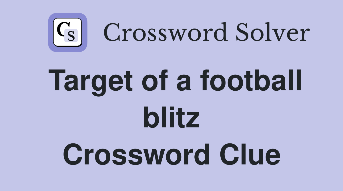 Target of a football blitz Crossword Clue