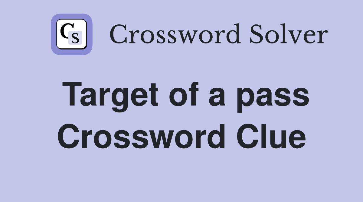 Target of a pass Crossword Clue