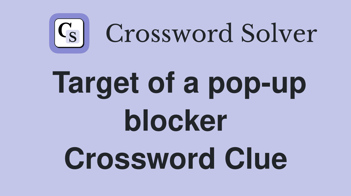 Target of a pop-up blocker Crossword Clue