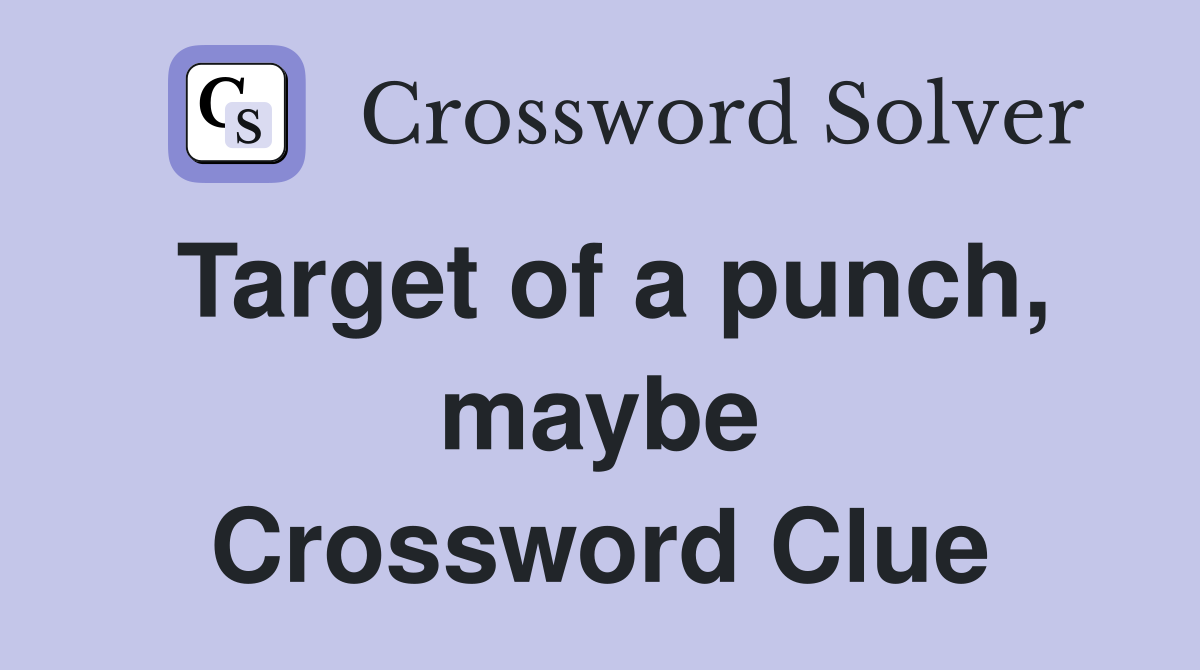 Target of a punch, maybe Crossword Clue