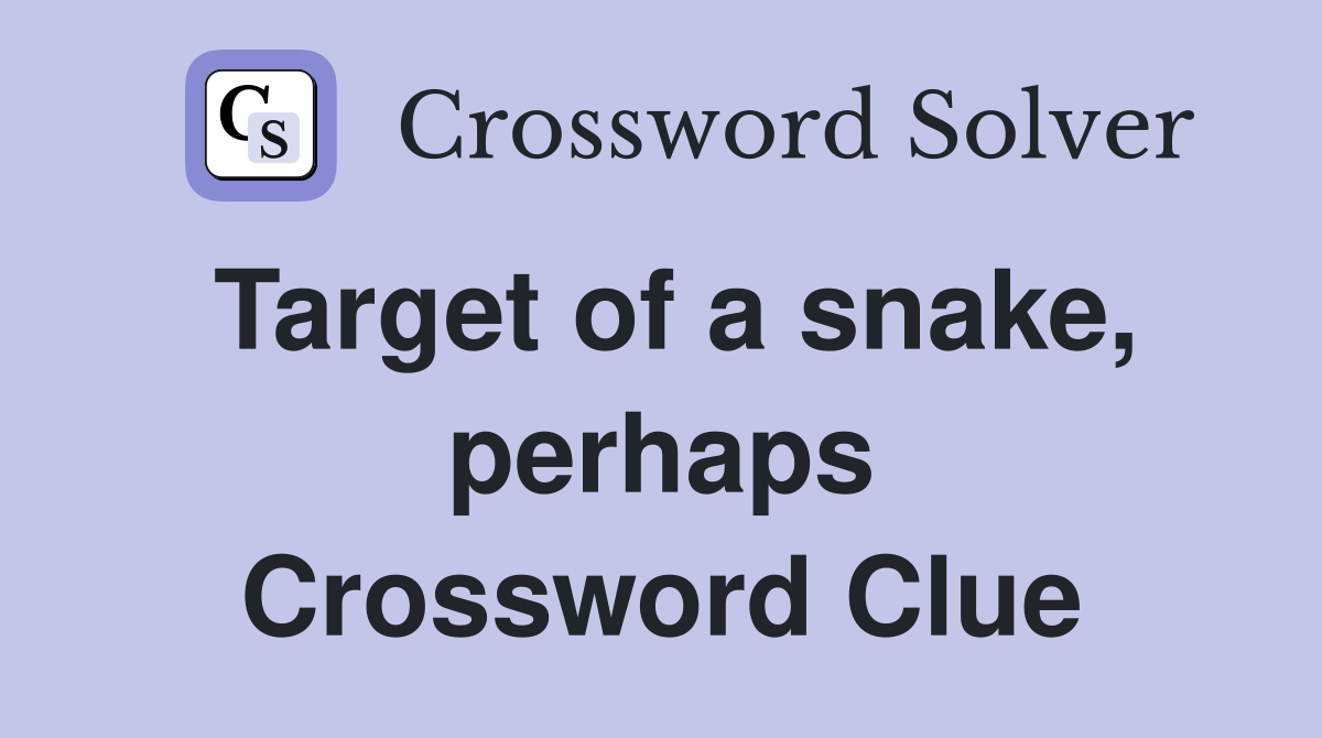 Target of a snake, perhaps Crossword Clue