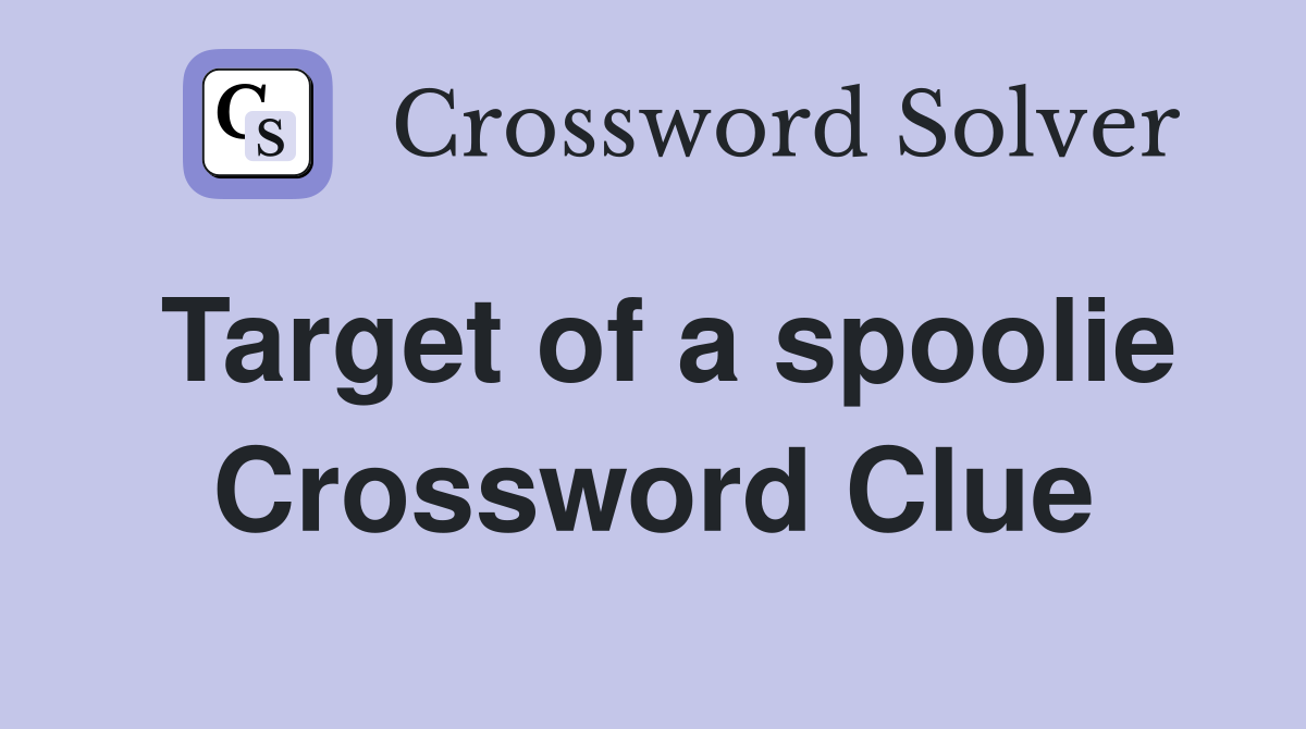 Target of a spoolie Crossword Clue