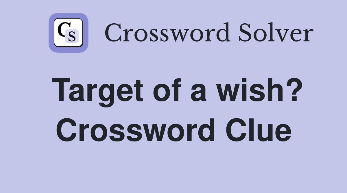 Target of a wish? Crossword Clue