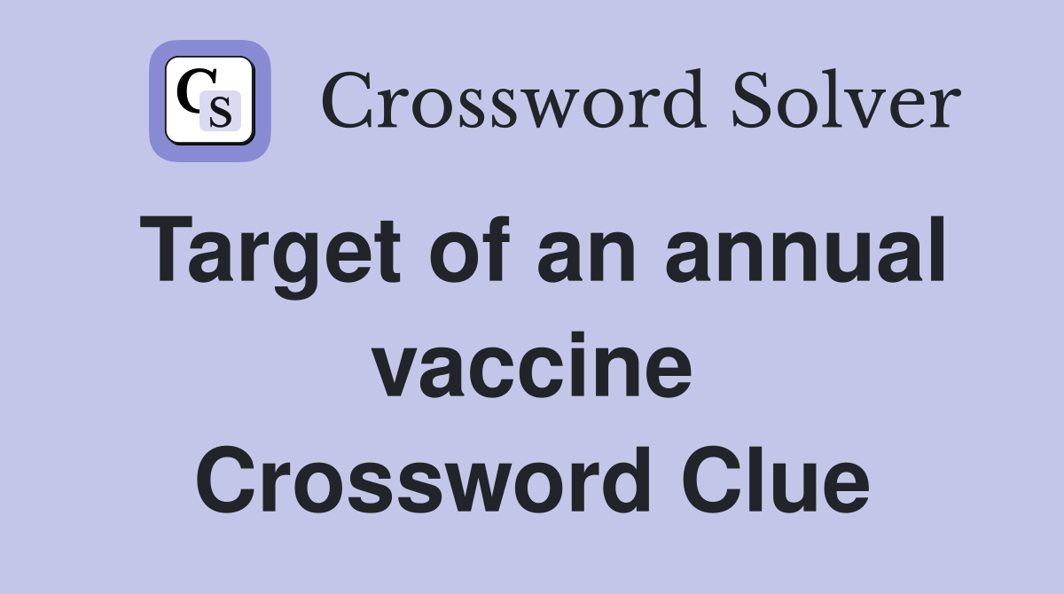 Target of an annual vaccine Crossword Clue