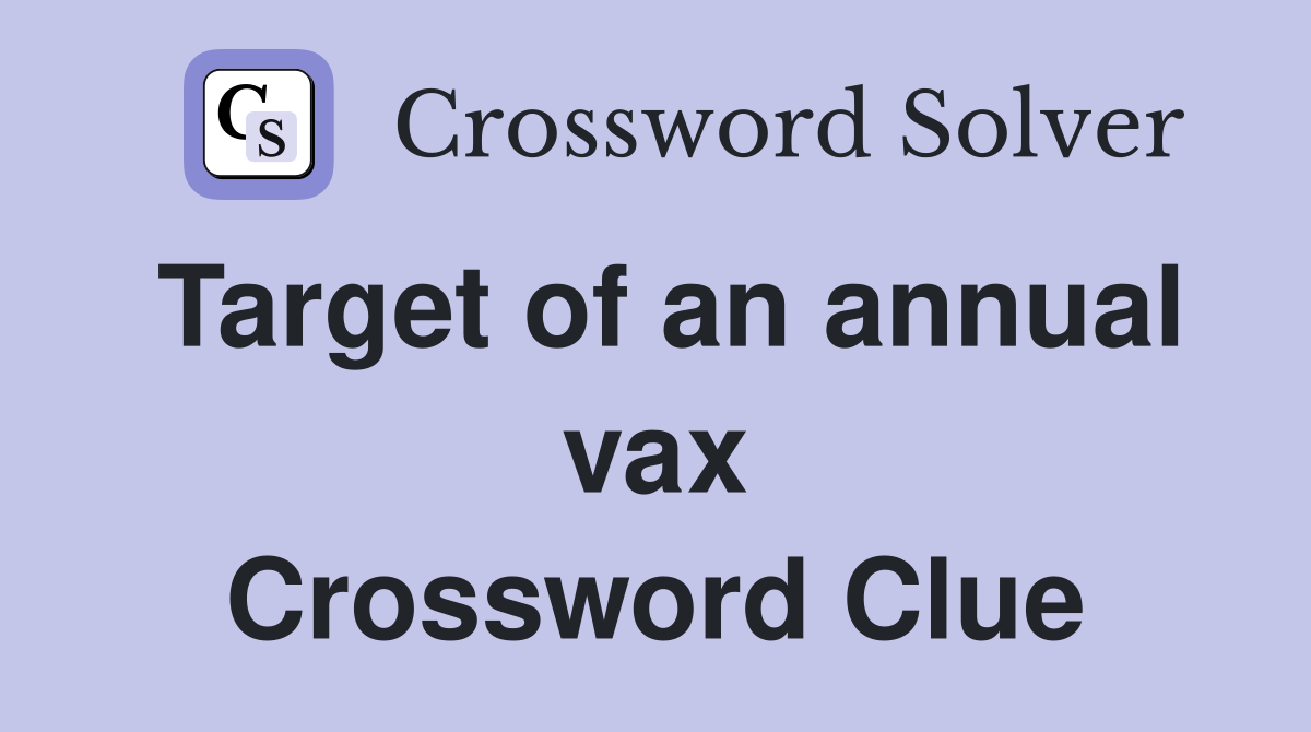 Target of an annual vax Crossword Clue