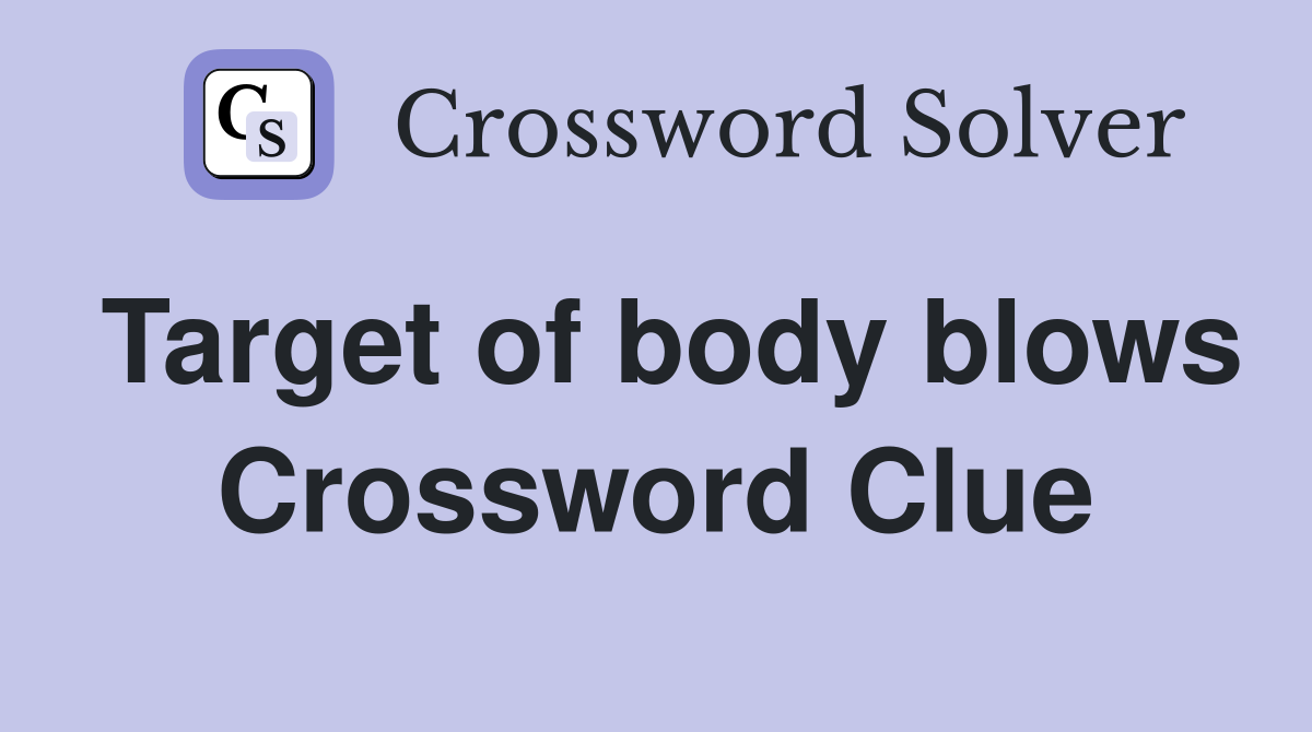 Target of body blows Crossword Clue