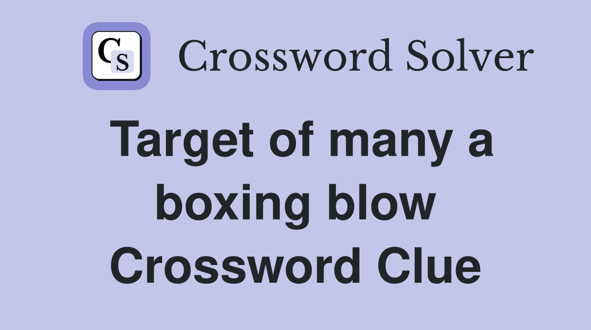 Target of many a boxing blow Crossword Clue