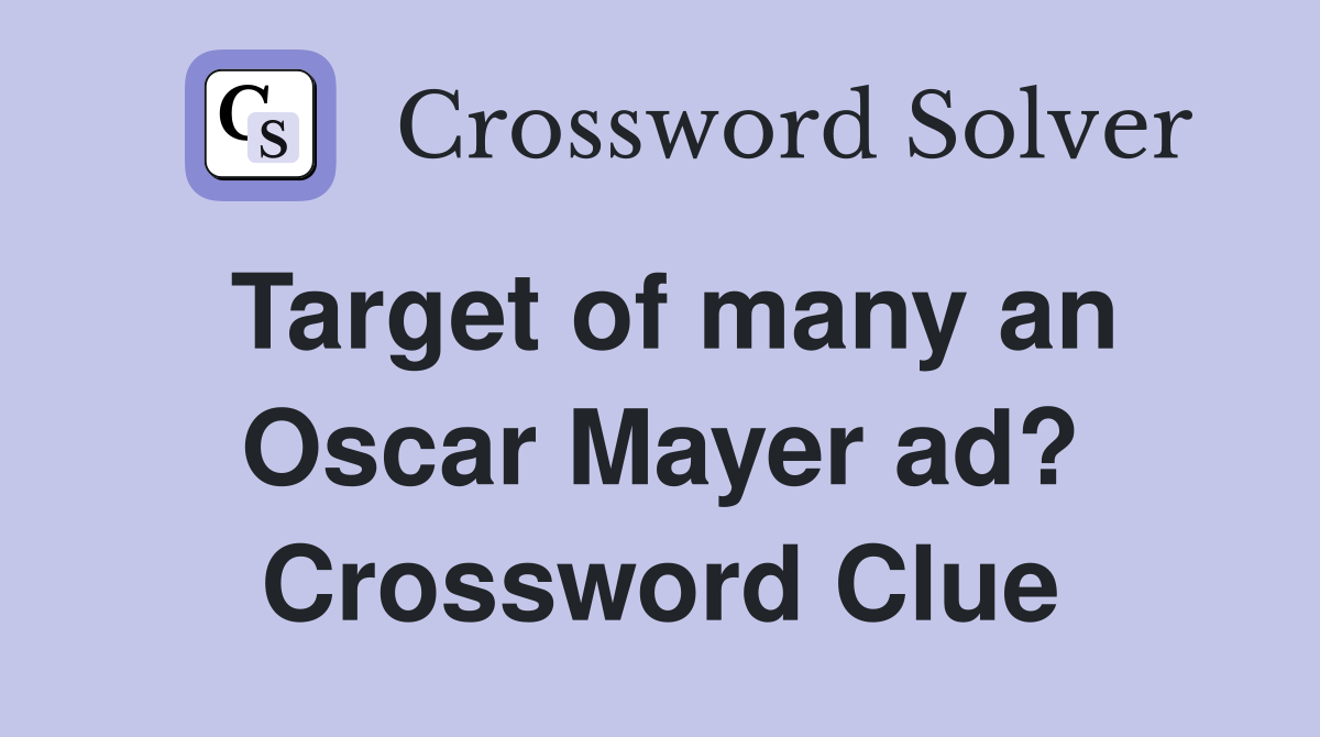 Target of many an Oscar Mayer ad? Crossword Clue