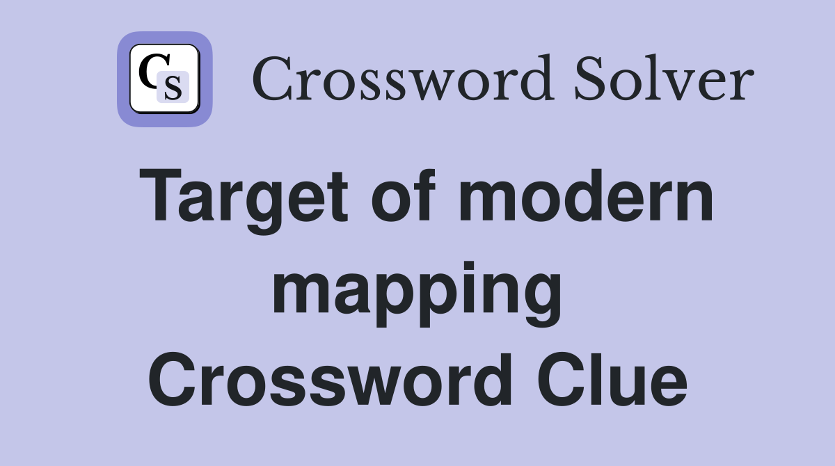 Target of modern mapping Crossword Clue