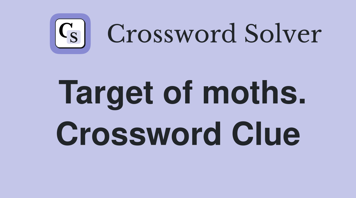 Target of moths. Crossword Clue