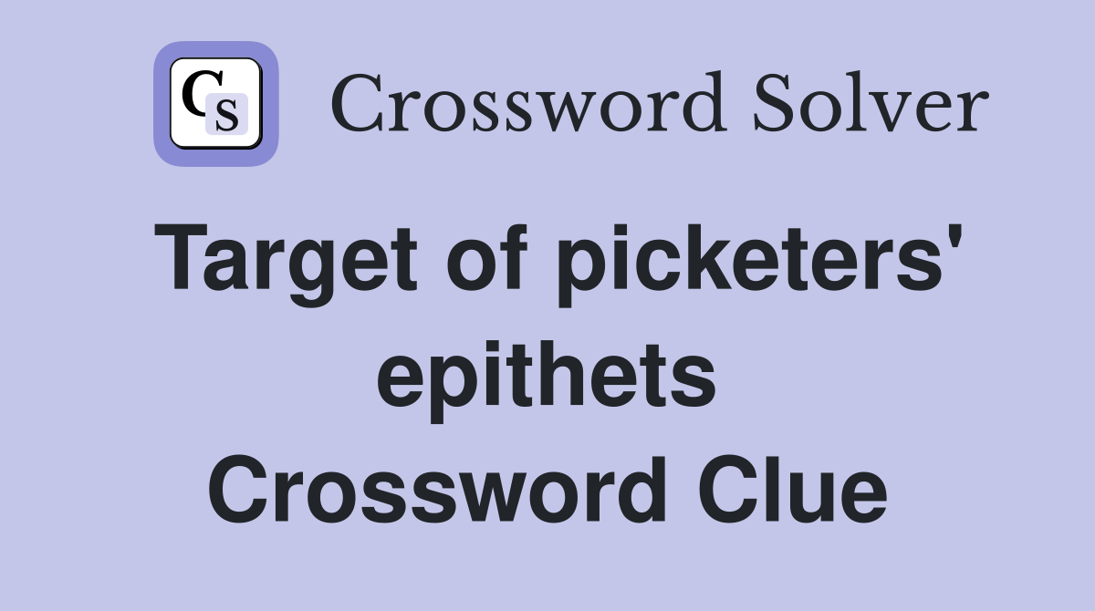 Target of picketers' epithets Crossword Clue