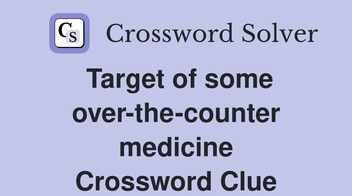 Target of some over-the-counter medicine Crossword Clue
