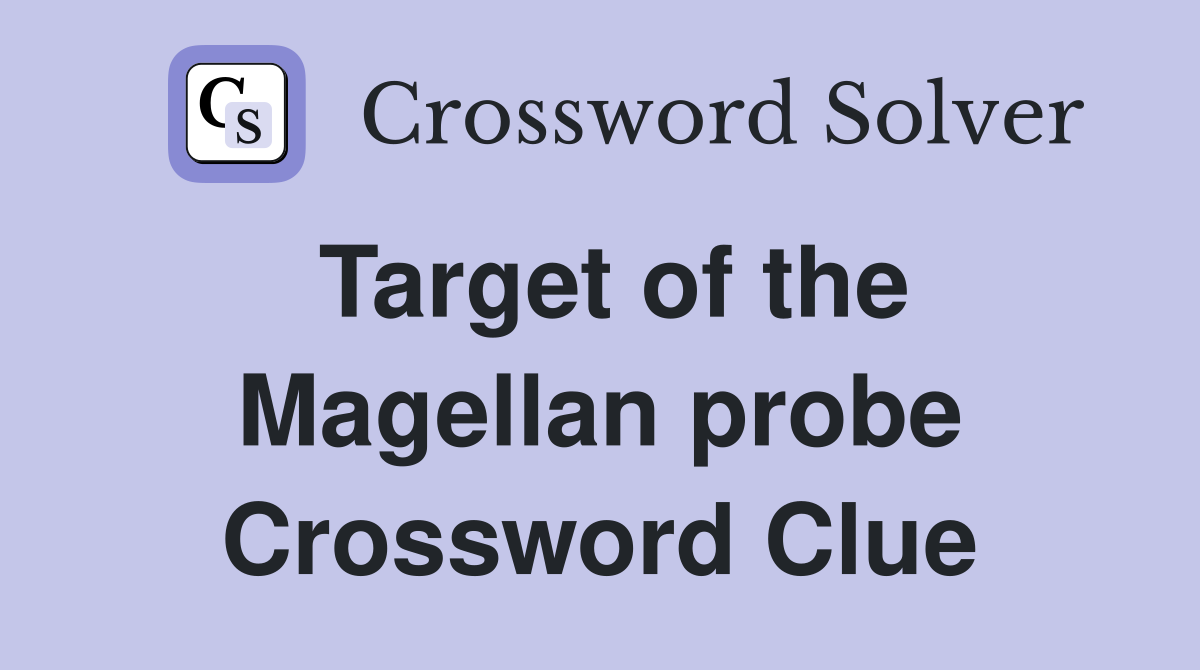 Target of the Magellan probe Crossword Clue