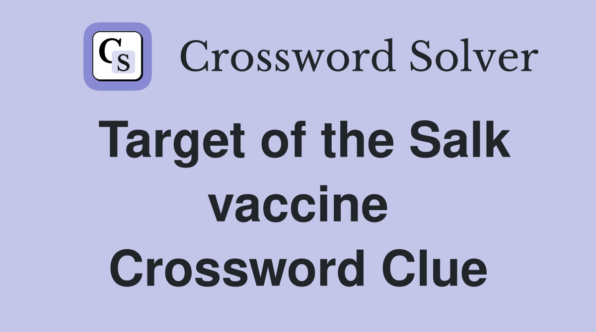 Target of the Salk vaccine Crossword Clue