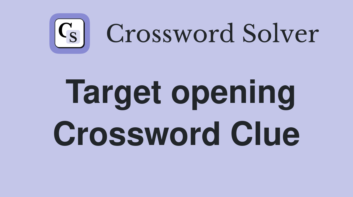 Target opening Crossword Clue