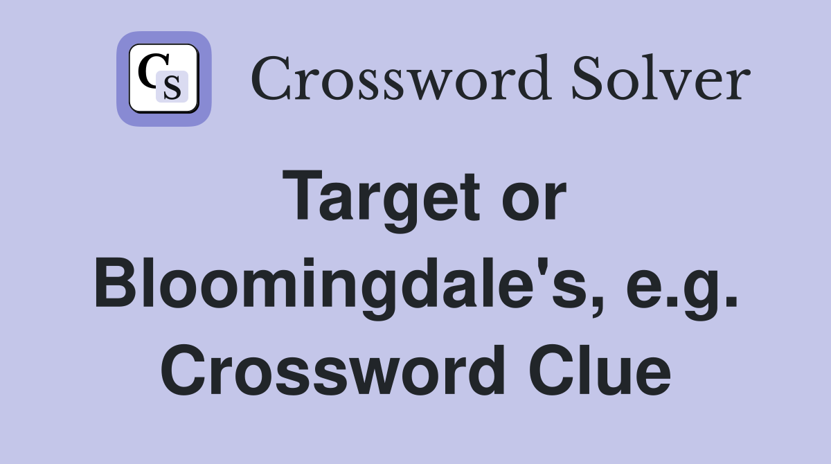 Target or Bloomingdale's, e.g. Crossword Clue
