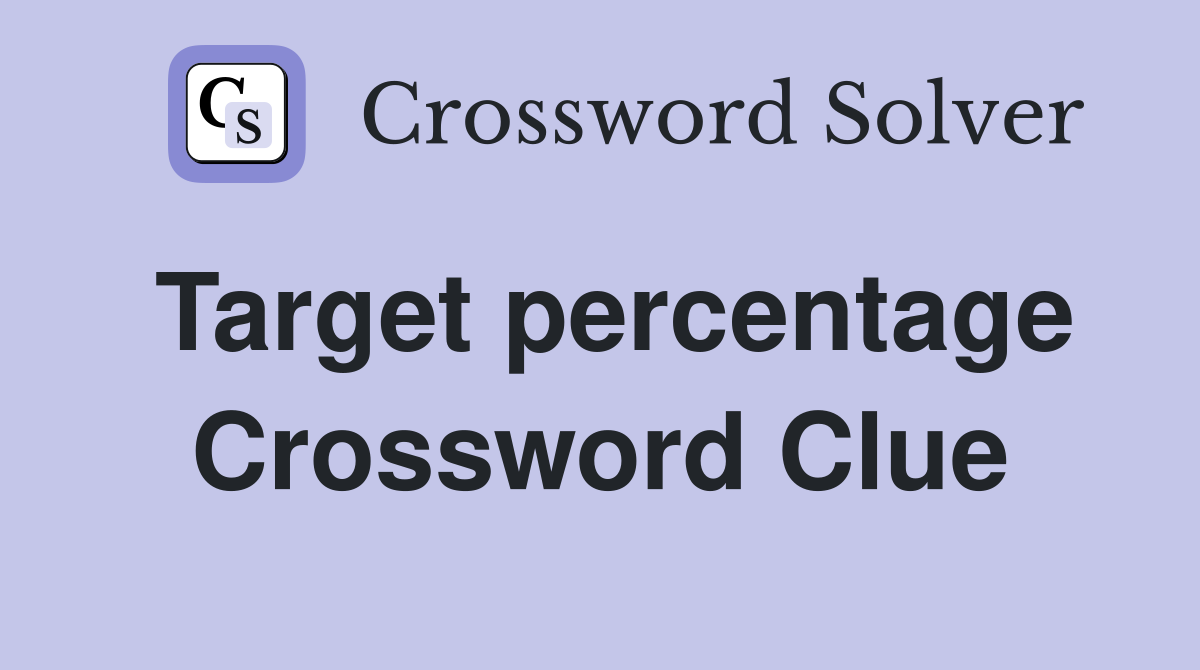Target percentage Crossword Clue