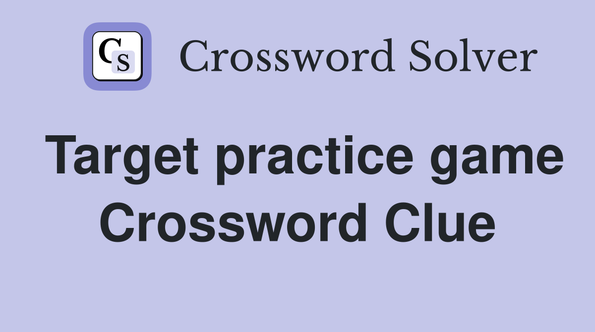 Target practice game Crossword Clue