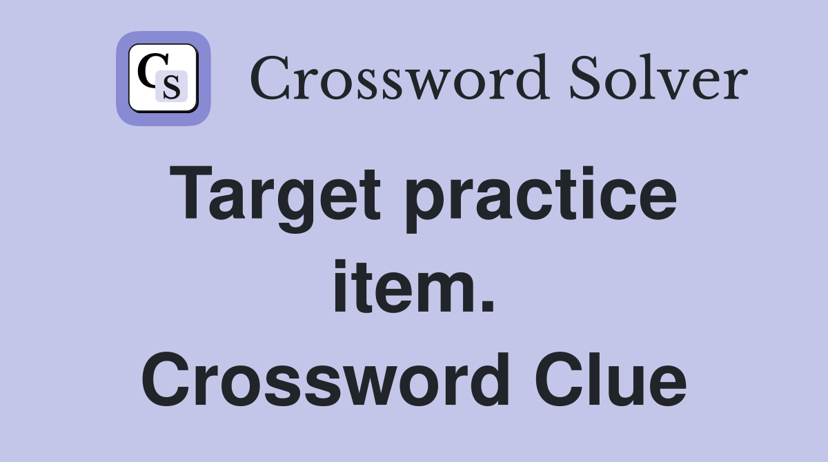 Target practice item. Crossword Clue
