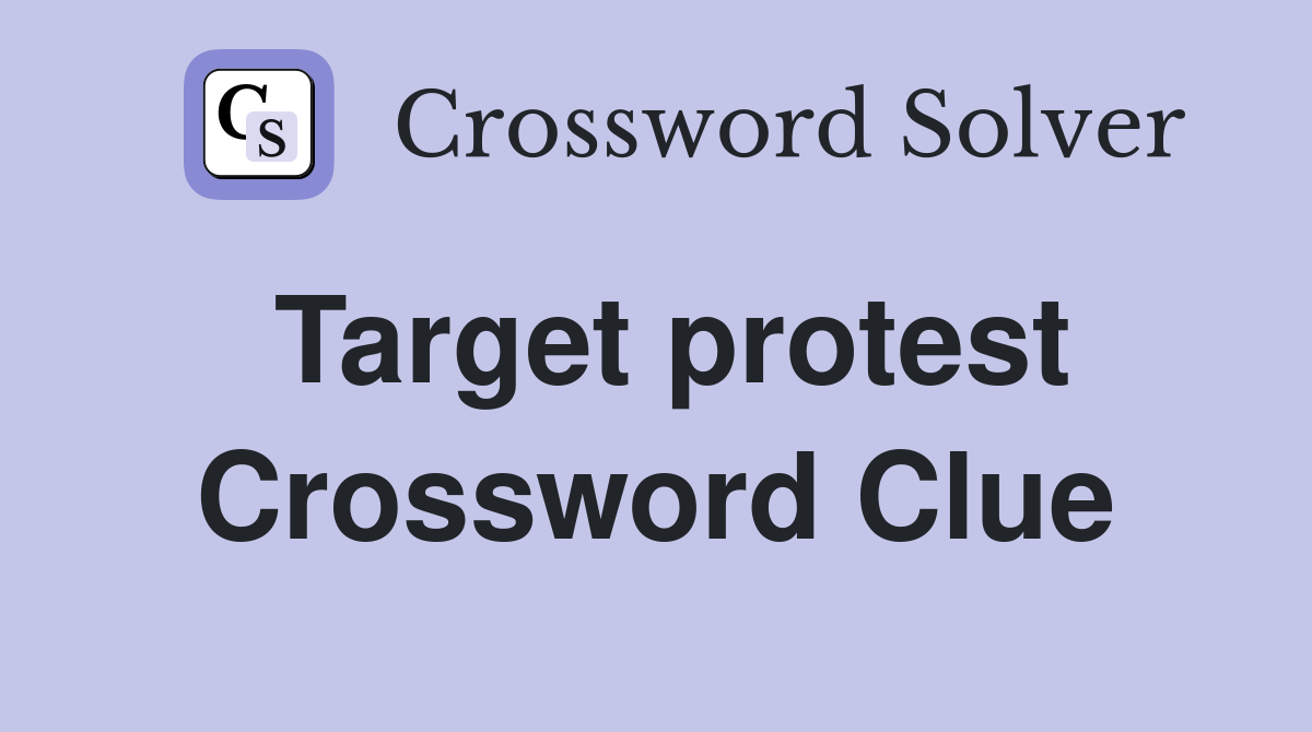 Target protest Crossword Clue
